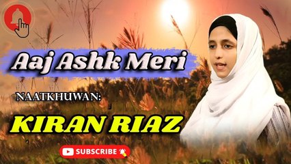 Aaj Ashk Meri Naat Sunaen | Naat | Kiran Riaz | Eid Special
