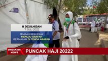 Puncak Ibadah Haji 2022, Seluruh Jemaah Bersiap untuk Wukuf di Arafah