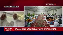 Jemaah Haji Indonesia Bagikan Kondisi Terkini Jelang Wukuf di Padang Arafah: Semua Khusyuk