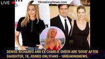 Denise Richards and ex Charlie Sheen are 'good' after daughter, 18, joined OnlyFans - 1breakingnews.