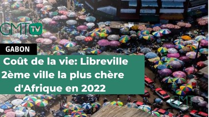 [#Reportage] Coût de la vie: Libreville 2ème ville la plus chère d'Afrique en 2022