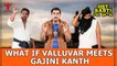 #GetSetTroll - What If Valluvar Meets Gajini Kanth - #GST S02 Ep05 _ Urban Nakkalites