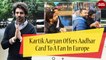 Kartik Aaryan Offers Aadhar Card To A Fan In Europe | Kartik Aaryan | Kartik Aaryan Fan Moment