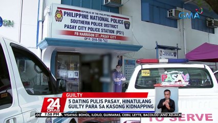 5 dating pulis Pasay, hinatulang guilty para sa kasong kidnapping | 24 Oras