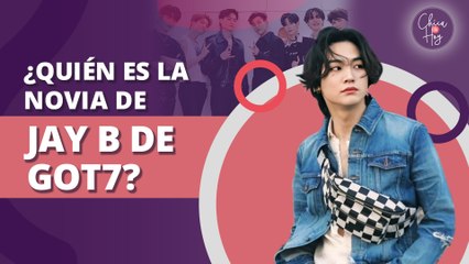 Jay B de GOT7 ya tiene novia, ¿con quién está saliendo el idol?