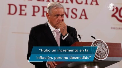 Hay incremento en la inflación, pero “no desmedido”, reconoce AMLO