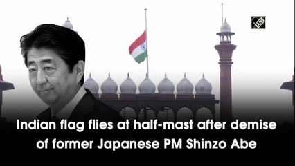 Indian flag flies at half-mast after demise of former Japanese PM Shinzo Abe