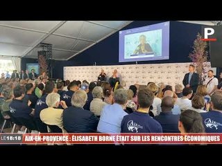 Aix-en-Provence:la première ministre, Élisabeth Borne, était présente sur les rencontres économiques