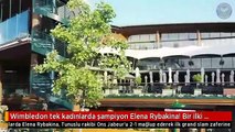 Wimbledon tek kadınlarda şampiyon Elena Rybakina! Bir ilki başardı