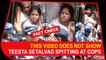This video DOES NOT show Teesta Setalvad spitting at cops
