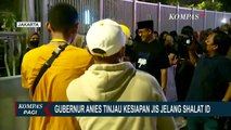 Anies Baswedan Pastikan JIS Siap untuk Jadi Tempat Salat Idul Adha