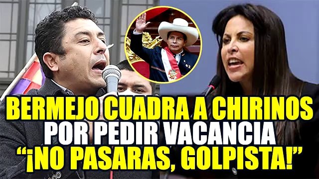 BERMEJO CUADRA A CHIRINOS POR EXIGIR LA VACANCIA DE PEDRO CASTILLO: “NO PASARAS, GOLPISTA”