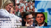 La hermana de Miguel Angel Blanco, asesinado por ETA, hiela la sangre a Pedro Sánchez, el aliado de Bildu
