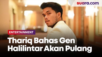 Thariq Bahas Kepulangan Gen Halilintar ke Indonesia, Benarkah Jadi Kado Ulang Tahun Aurel?