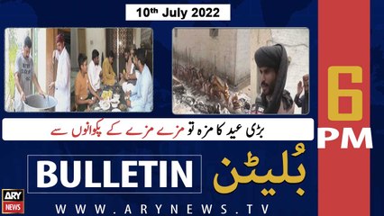 ARY News Bulletin | 6 PM | 10th July 2022