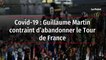 Covid-19 : Guillaume Martin contraint d’abandonner le Tour de France