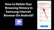 How to Delete Your Browsing History in Samsung Internet Browser On Android?