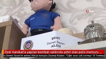 Özel Harekat'a yapılan bombalı saldırıda şehit olan polis memuru Demet Sezen'in annesi İHA'ya konuştu