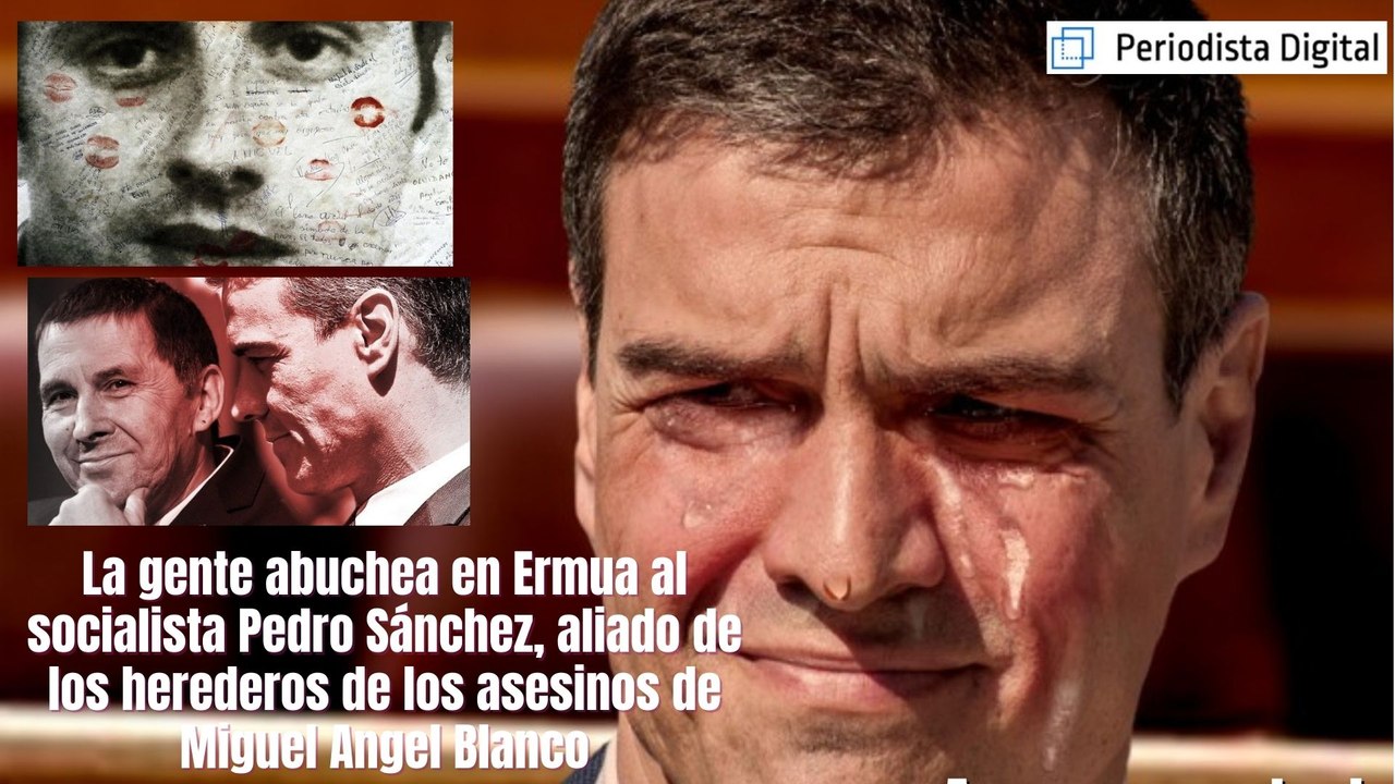 La gente abuchea en Ermua a Pedro Sánchez, aliado de los herederos de los asesinos de Miguel Angel Blanco