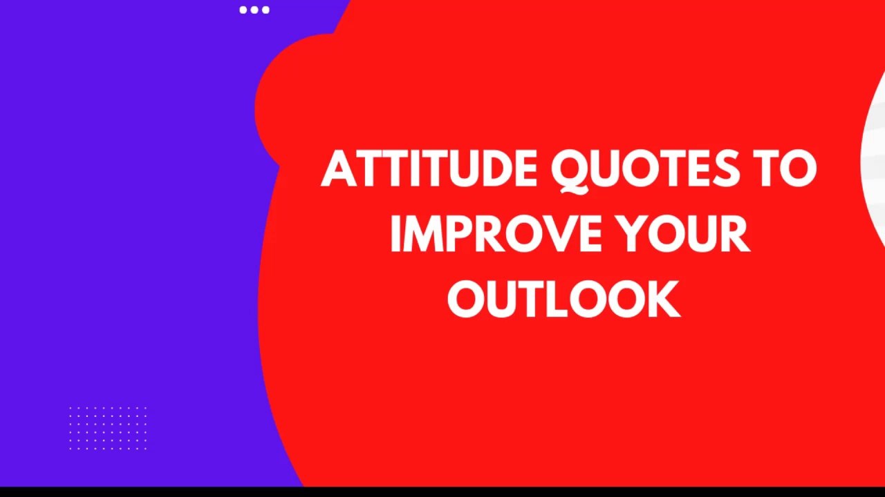 Attitude quotes to improve your outlook