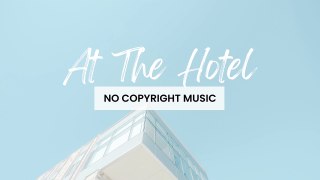 Easygoing Music(Copyright Free Background Music) - At The Hotel by Paul Yudin