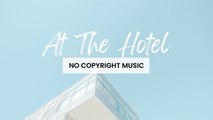Easygoing Music(Copyright Free Background Music) - At The Hotel by Paul Yudin