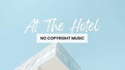 Easygoing Music(Copyright Free Background Music) - At The Hotel by Paul Yudin