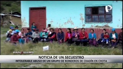 Noticia de un secuestro: intolerable abuso de un grupo de ronderos de Chadín en Chota