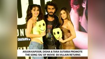Arjun Kapoor, Disha & Tara Sutaria Promote The Song ‘Dil’ Of Movie  Ek Villain Returns