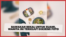 Bawakan Bekal untuk Suami, Wanita Ini Terkejut Waktu Dikirimi Foto