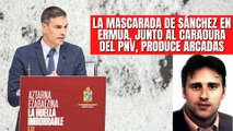 La mascarada de Sánchez en Ermua, junto al caradura del PNV, produce arcadas