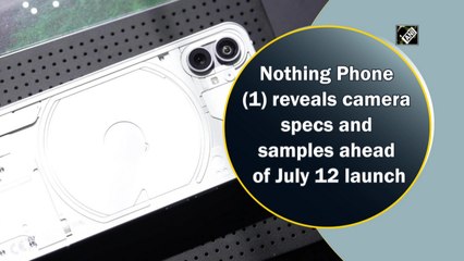 Nothing Phone (1) reveals camera specs and samples ahead of July 12 launch
