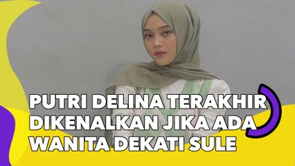 Putri Delina Ngaku Terakhir Dikenalkan Jika Ada Wanita Dekati Sule: Mereka Takut, Aku Paling Susah