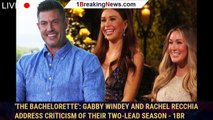 'The Bachelorette': Gabby Windey and Rachel Recchia Address Criticism of Their Two-Lead Season - 1br