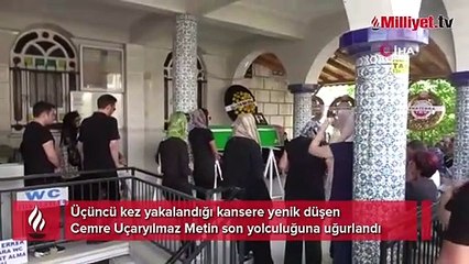 Üçüncü kez yakalandığı kansere yenik düşmüştü! Gözyaşları Cemre için aktı