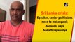 Sri Lanka Crisis: Speaker, Senior Politcians need to make quick decision, says Sanath Jayasuriya