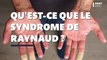 Syndrome de Raynaud : traitement, causes, diagnostic, de quoi s'agit-il ?