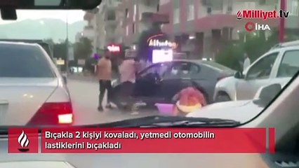 Bıçakla 2 kişiyi kovaladı, yetmedi otomobilin lastiklerini bıçakladı