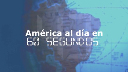 América al día en 60 segundos, lunes 11 de julio