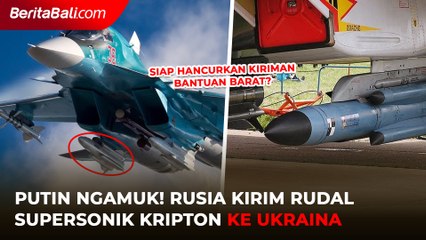 Putin Ngamuk! Rusia Kirim Rudal Supersonik Kripton ke Ukraina