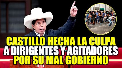PEDRO CASTILLO AFIRMA QUE SU MALA GESTIÓN ES POR CULPA DE PSEUDOS DIRIGENTES Y PROTESTANTES