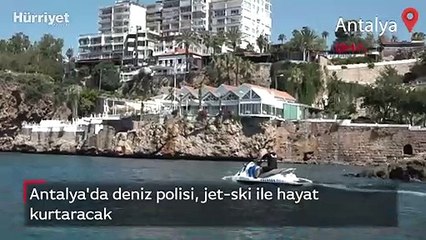Antalya'da deniz polisi, jet-ski ile hayat kurtaracak