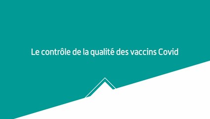 Le contrôle de la qualité de vaccins Covid-19 par l'ANSM - vidéo longue