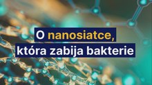 O nanosiatce, która zabija bakterie