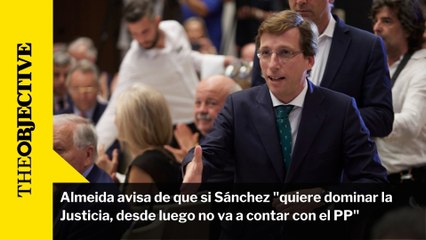 Almeida avisa de que si Sánchez "quiere dominar la Justicia, desde luego no va a contar con el PP"