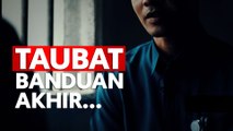 Taubat banduan akhir...