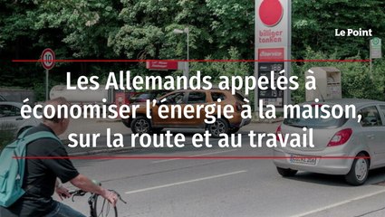Les Allemands appelés à économiser l’énergie à la maison, sur la route et au travail