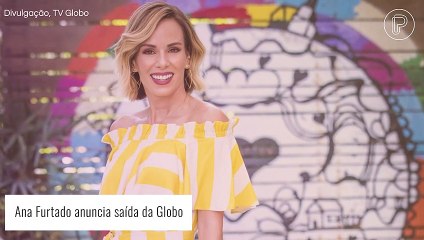 Ana Furtado deixa a Globo após 26 anos e recebe recado de Boninho. Veja!