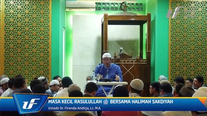 Sirah Nabawiyah #4 - Masa Kecil Rasulullah Bersama Halimah Sakdiyah - Ust Dr. Firanda Andirja, M.A.