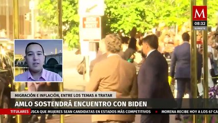¿Cómo beneficia a México la visita de AMLO a Joe Biden?